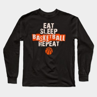 Eat, Sleep, Basketball, Repeat Long Sleeve T-Shirt